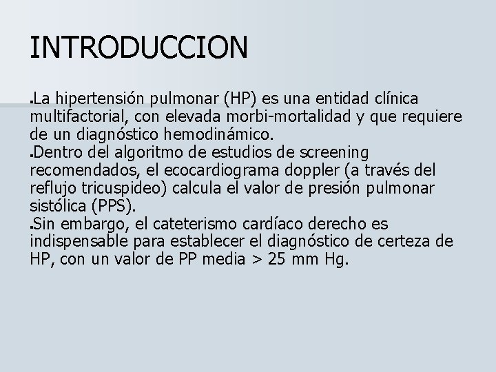 INTRODUCCION La hipertensión pulmonar (HP) es una entidad clínica multifactorial, con elevada morbi-mortalidad y