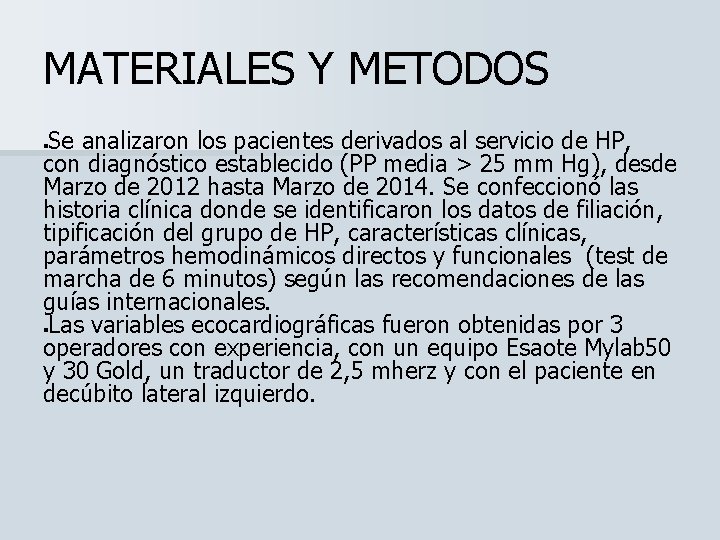 MATERIALES Y METODOS Se analizaron los pacientes derivados al servicio de HP, con diagnóstico