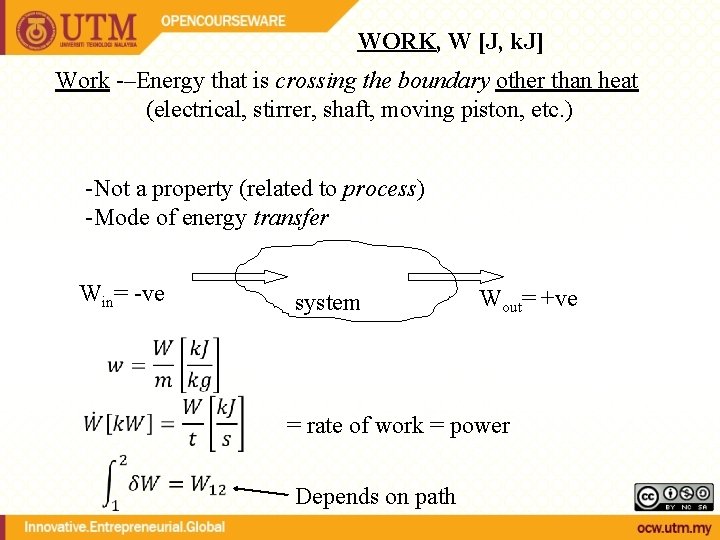 WORK, W [J, k. J] Work -–Energy that is crossing the boundary other than