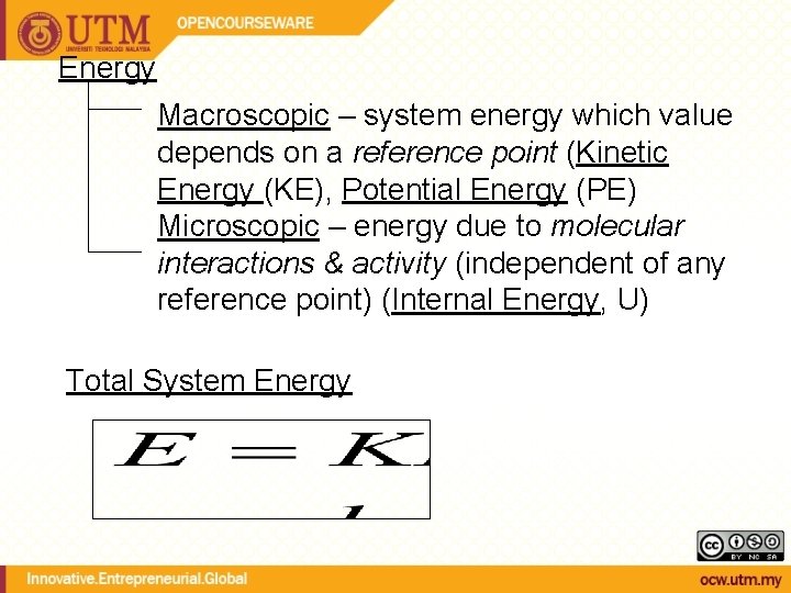 Energy Macroscopic – system energy which value depends on a reference point (Kinetic Energy