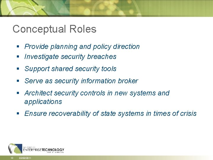 Conceptual Roles § Provide planning and policy direction § Investigate security breaches § Support Conceptual Roles § Provide planning and policy direction § Investigate security breaches § Support