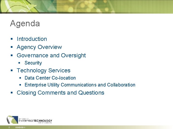 Agenda § Introduction § Agency Overview § Governance and Oversight § Security § Technology Agenda § Introduction § Agency Overview § Governance and Oversight § Security § Technology