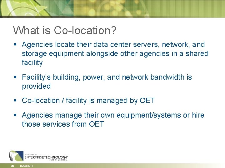 What is Co-location? § Agencies locate their data center servers, network, and storage equipment What is Co-location? § Agencies locate their data center servers, network, and storage equipment