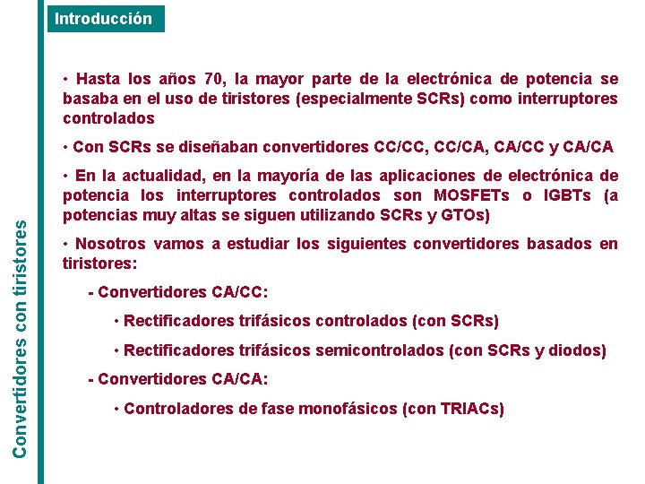 Introducción • Hasta los años 70, la mayor parte de la electrónica de potencia Introducción • Hasta los años 70, la mayor parte de la electrónica de potencia
