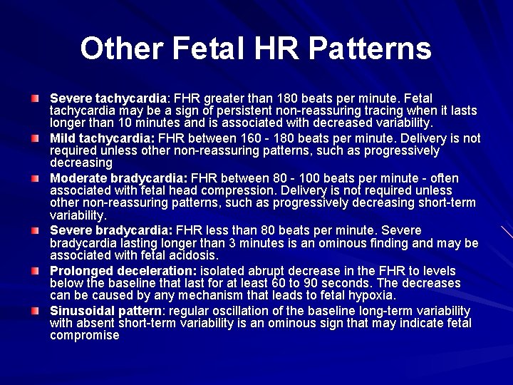 Other Fetal HR Patterns Severe tachycardia: FHR greater than 180 beats per minute. Fetal