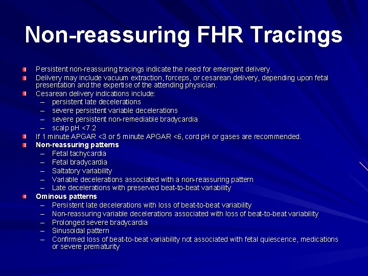 Non-reassuring FHR Tracings Persistent non-reassuring tracings indicate the need for emergent delivery. Delivery may