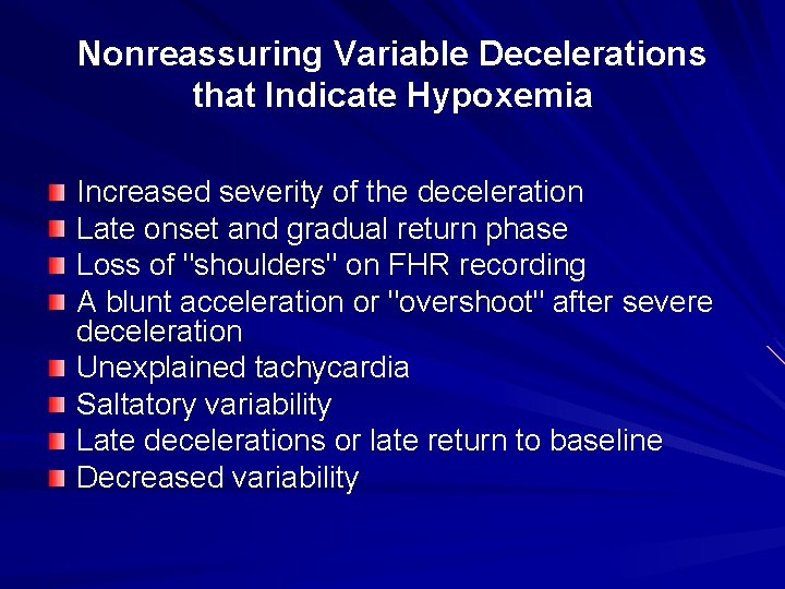 Nonreassuring Variable Decelerations that Indicate Hypoxemia Increased severity of the deceleration Late onset and