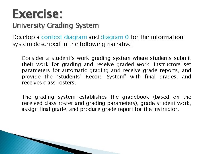 Exercise: University Grading System Develop a context diagram and diagram 0 for the information Exercise: University Grading System Develop a context diagram and diagram 0 for the information