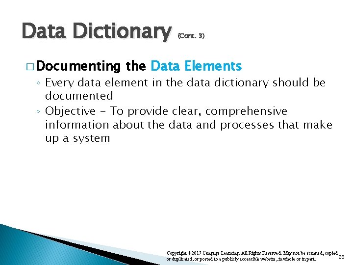 Data Dictionary � Documenting (Cont. 3) the Data Elements ◦ Every data element in Data Dictionary � Documenting (Cont. 3) the Data Elements ◦ Every data element in