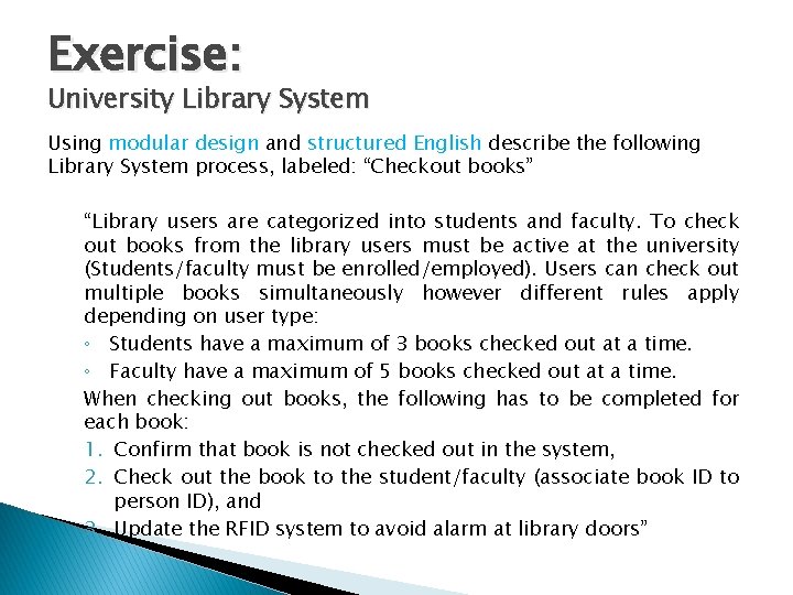 Exercise: University Library System Using modular design and structured English describe the following Library Exercise: University Library System Using modular design and structured English describe the following Library