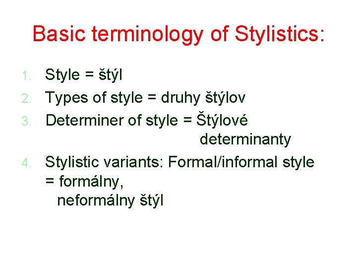 Basic terminology of Stylistics: Style = štýl 2. Types of style = druhy štýlov