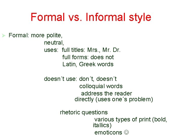 Formal vs. Informal style Ø Formal: more polite, neutral, uses: full titles: Mrs. ,