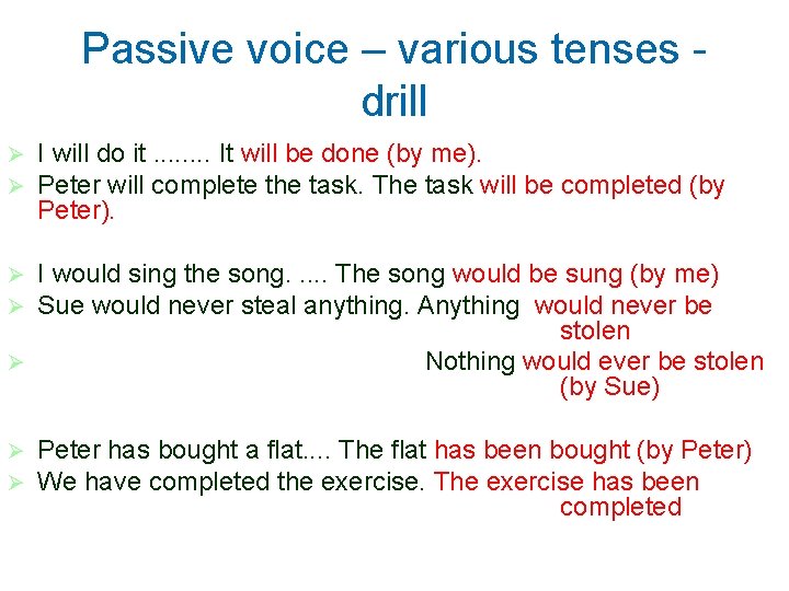 Passive voice – various tenses drill Ø Ø I will do it. . .
