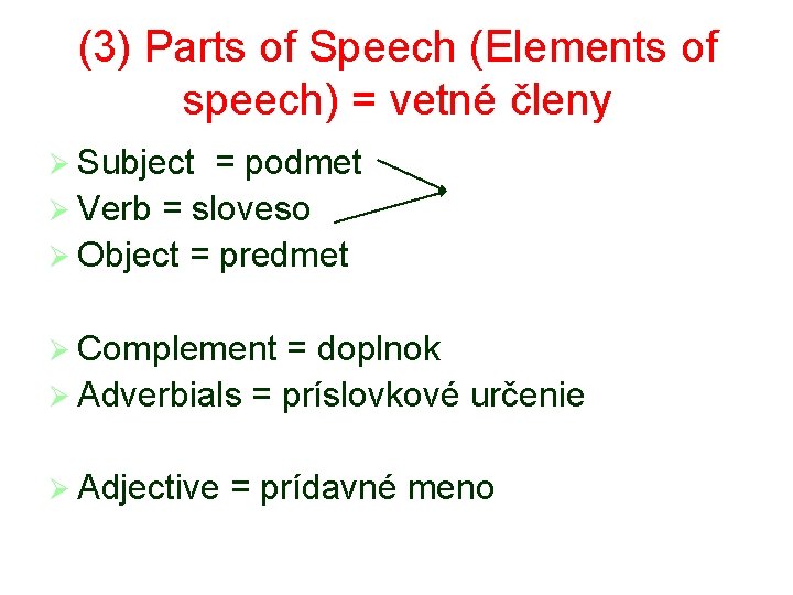 (3) Parts of Speech (Elements of speech) = vetné členy Ø Subject = podmet