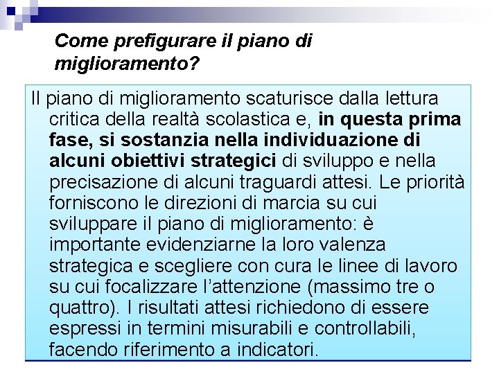 Come prefigurare il piano di miglioramento? Il piano di miglioramento scaturisce dalla lettura critica