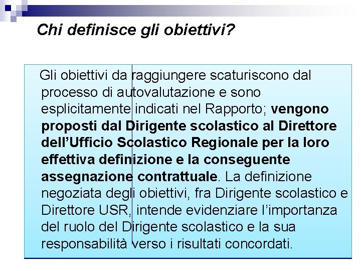 Chi definisce gli obiettivi? Gli obiettivi da raggiungere scaturiscono dal processo di autovalutazione e