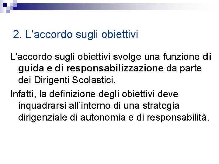 2. L’accordo sugli obiettivi svolge una funzione di guida e di responsabilizzazione da parte