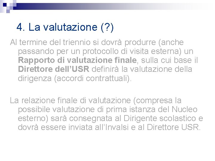 4. La valutazione (? ) Al termine del triennio si dovrà produrre (anche passando