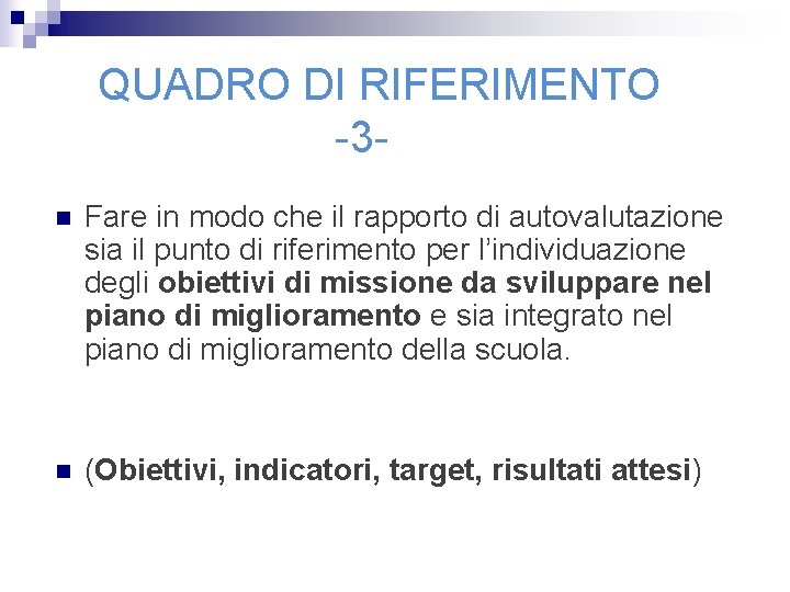 QUADRO DI RIFERIMENTO -3 n Fare in modo che il rapporto di autovalutazione sia