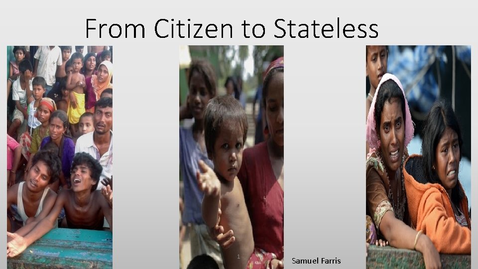 From Citizen to Stateless Samuel Farris 1 Samuel Farris 