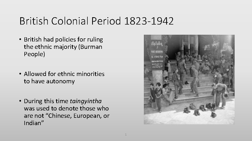 British Colonial Period 1823 -1942 • British had policies for ruling the ethnic majority