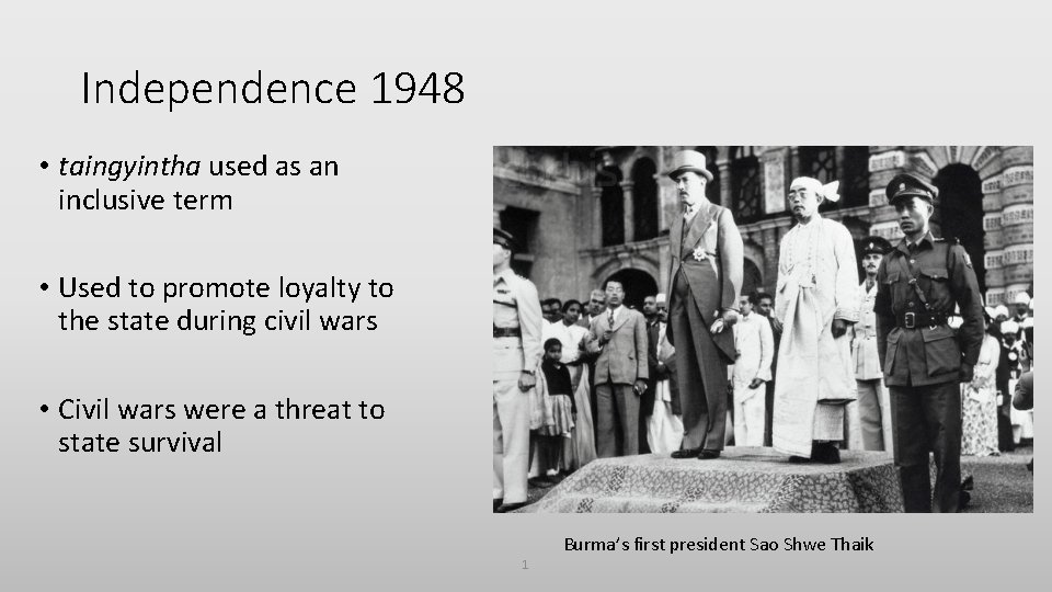 Independence 1948 • taingyintha used as an inclusive term • Used to promote loyalty
