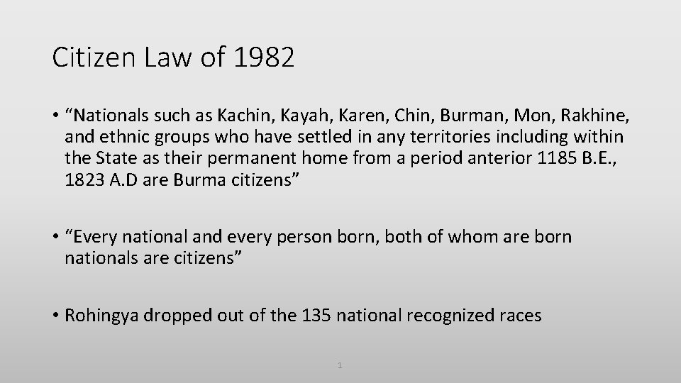 Citizen Law of 1982 • “Nationals such as Kachin, Kayah, Karen, Chin, Burman, Mon,