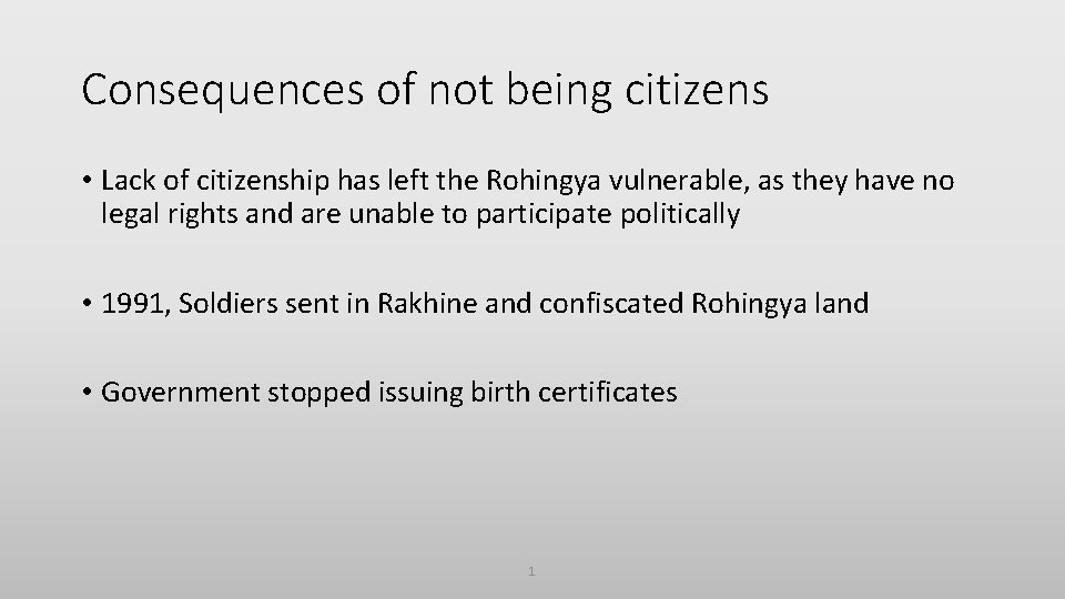 Consequences of not being citizens • Lack of citizenship has left the Rohingya vulnerable,