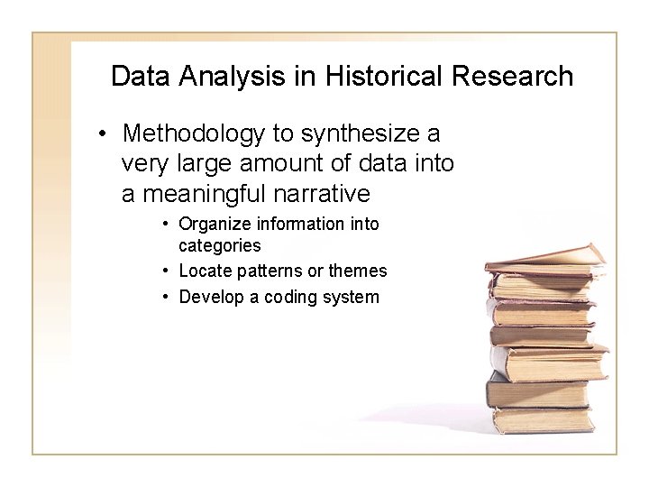 Data Analysis in Historical Research • Methodology to synthesize a very large amount of