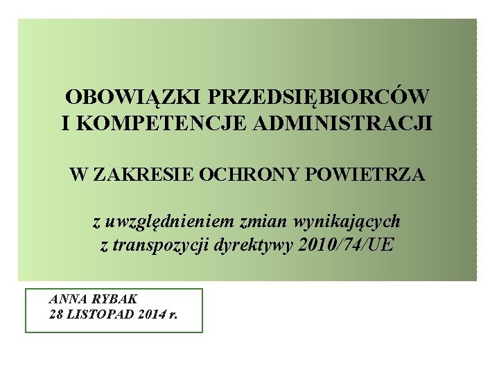 OBOWIĄZKI PRZEDSIĘBIORCÓW I KOMPETENCJE ADMINISTRACJI W ZAKRESIE OCHRONY POWIETRZA z uwzględnieniem zmian wynikających z