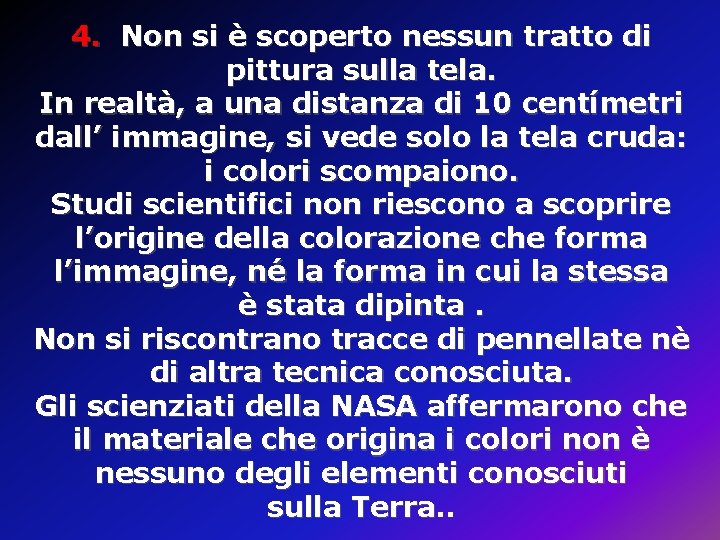 4. Non si è scoperto nessun tratto di pittura sulla tela. In realtà, a 4. Non si è scoperto nessun tratto di pittura sulla tela. In realtà, a