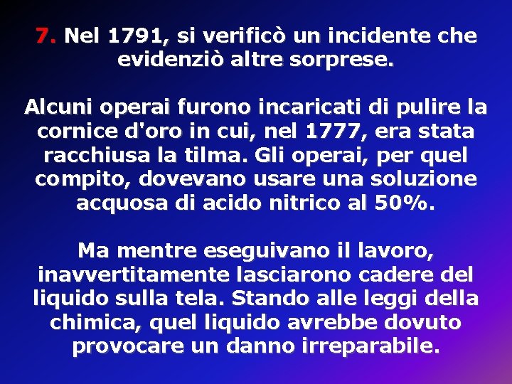 7. Nel 1791, si verificò un incidente che evidenziò altre sorprese. Alcuni operai furono 7. Nel 1791, si verificò un incidente che evidenziò altre sorprese. Alcuni operai furono