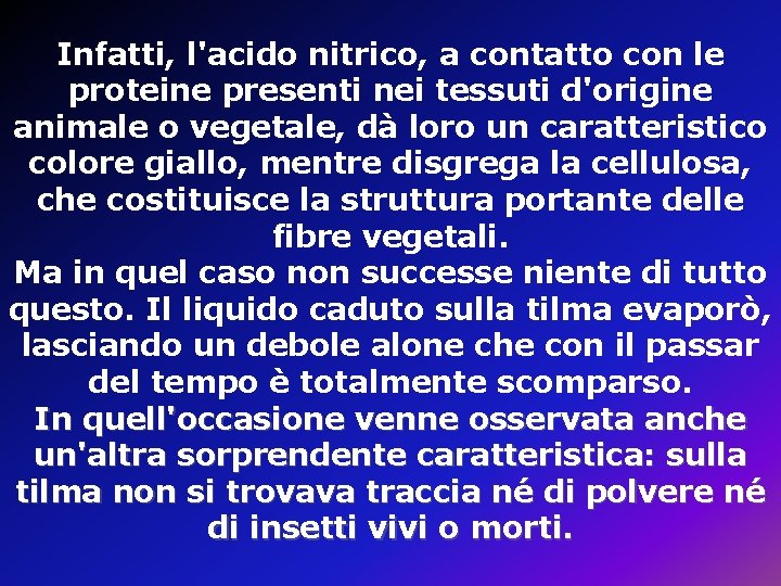 Infatti, l'acido nitrico, a contatto con le proteine presenti nei tessuti d'origine animale o Infatti, l'acido nitrico, a contatto con le proteine presenti nei tessuti d'origine animale o