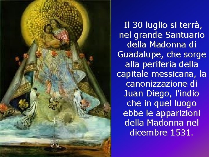 Il 30 luglio si terrà, nel grande Santuario della Madonna di Guadalupe, che sorge Il 30 luglio si terrà, nel grande Santuario della Madonna di Guadalupe, che sorge
