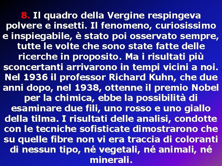 8. Il quadro della Vergine respingeva polvere e insetti. Il fenomeno, curiosissimo e inspiegabile, 8. Il quadro della Vergine respingeva polvere e insetti. Il fenomeno, curiosissimo e inspiegabile,