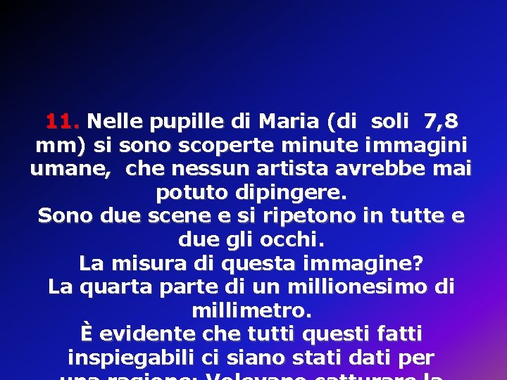 11. Nelle pupille di Maria (di soli 7, 8 mm) si sono scoperte 11. Nelle pupille di Maria (di soli 7, 8 mm) si sono scoperte