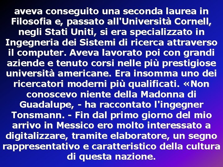 aveva conseguito una seconda laurea in Filosofia e, passato all'Università Cornell, negli Stati Uniti, aveva conseguito una seconda laurea in Filosofia e, passato all'Università Cornell, negli Stati Uniti,