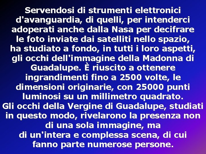 Servendosi di strumenti elettronici d'avanguardia, di quelli, per intenderci adoperati anche dalla Nasa per Servendosi di strumenti elettronici d'avanguardia, di quelli, per intenderci adoperati anche dalla Nasa per