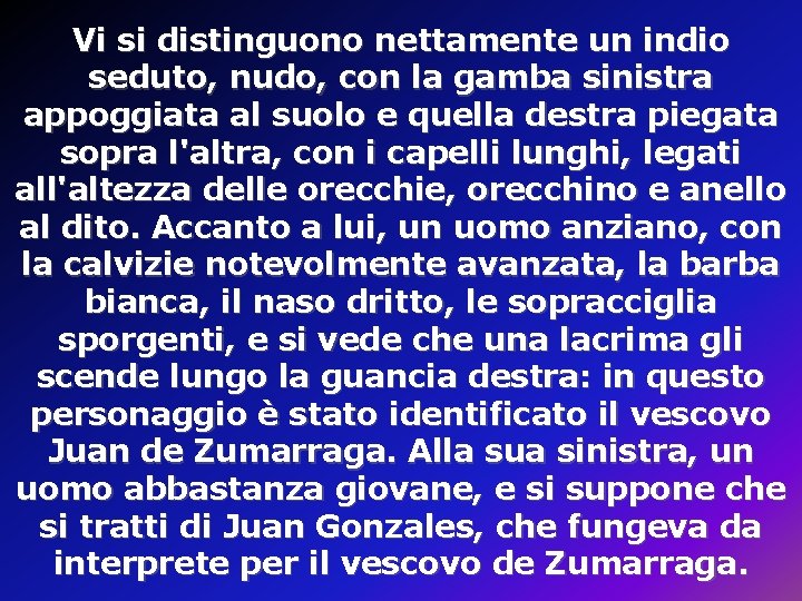 Vi si distinguono nettamente un indio seduto, nudo, con la gamba sinistra appoggiata al Vi si distinguono nettamente un indio seduto, nudo, con la gamba sinistra appoggiata al