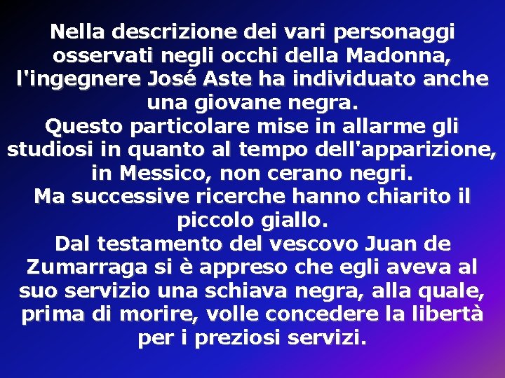 Nella descrizione dei vari personaggi osservati negli occhi della Madonna, l'ingegnere José Aste ha Nella descrizione dei vari personaggi osservati negli occhi della Madonna, l'ingegnere José Aste ha