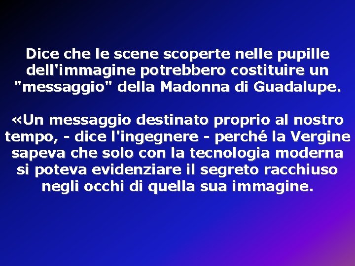 Dice che le scene scoperte nelle pupille dell'immagine potrebbero costituire un "messaggio" della Madonna Dice che le scene scoperte nelle pupille dell'immagine potrebbero costituire un "messaggio" della Madonna