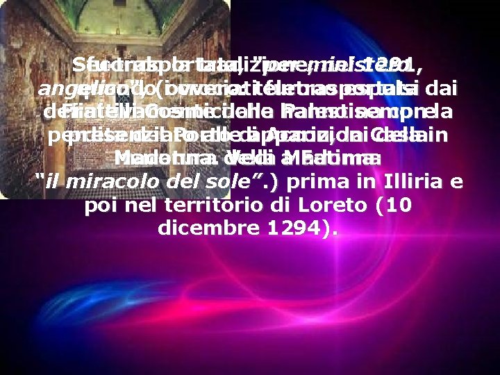 Secondo la tradizione, nel 1291, fu trasportata, "per ministero quando i crociati furono espulsi Secondo la tradizione, nel 1291, fu trasportata, "per ministero quando i crociati furono espulsi