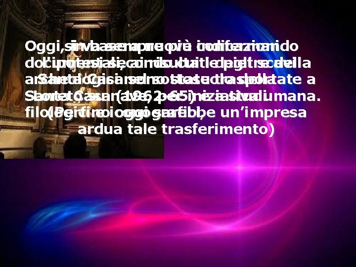 Oggi, in base a nuove indicazioni si va sempre più confermando documentali, ai risultati Oggi, in base a nuove indicazioni si va sempre più confermando documentali, ai risultati