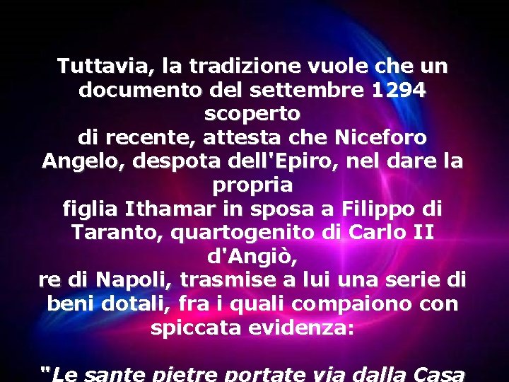 Tuttavia, la tradizione vuole che un documento del settembre 1294 scoperto di recente, attesta Tuttavia, la tradizione vuole che un documento del settembre 1294 scoperto di recente, attesta