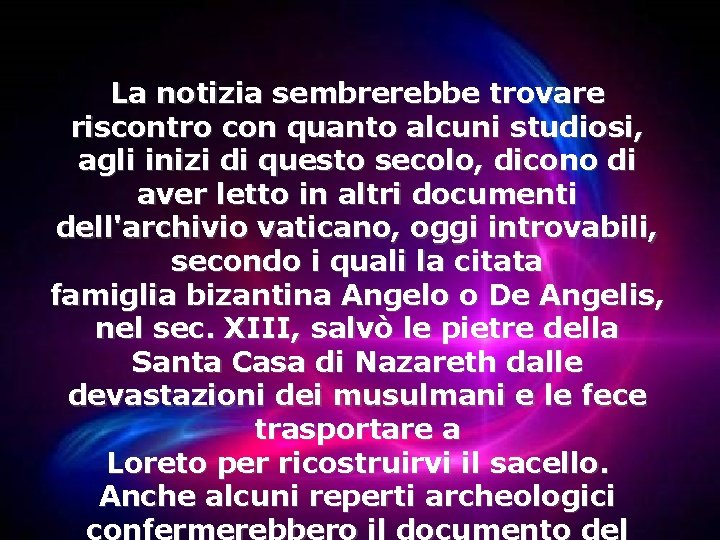 La notizia sembrerebbe trovare riscontro con quanto alcuni studiosi, agli inizi di questo secolo, La notizia sembrerebbe trovare riscontro con quanto alcuni studiosi, agli inizi di questo secolo,