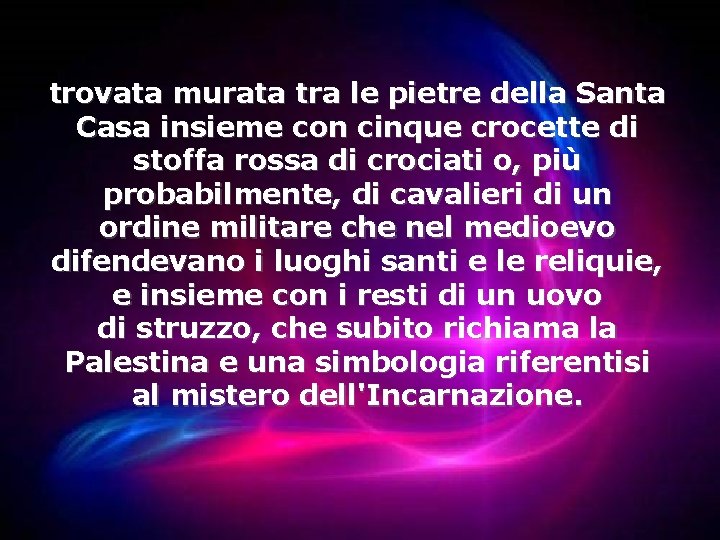 trovata murata tra le pietre della Santa Casa insieme con cinque crocette di stoffa trovata murata tra le pietre della Santa Casa insieme con cinque crocette di stoffa
