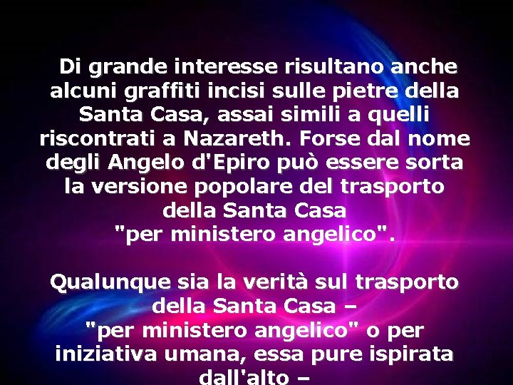 Di grande interesse risultano anche alcuni graffiti incisi sulle pietre della Santa Casa, Di grande interesse risultano anche alcuni graffiti incisi sulle pietre della Santa Casa,