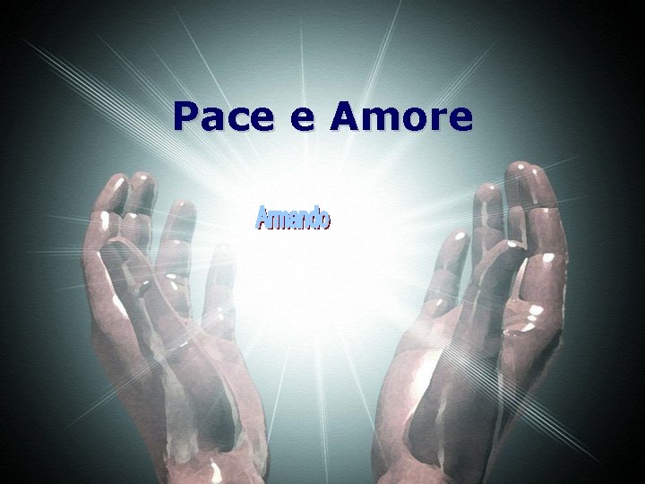 Pace e Amore Pace e Amore