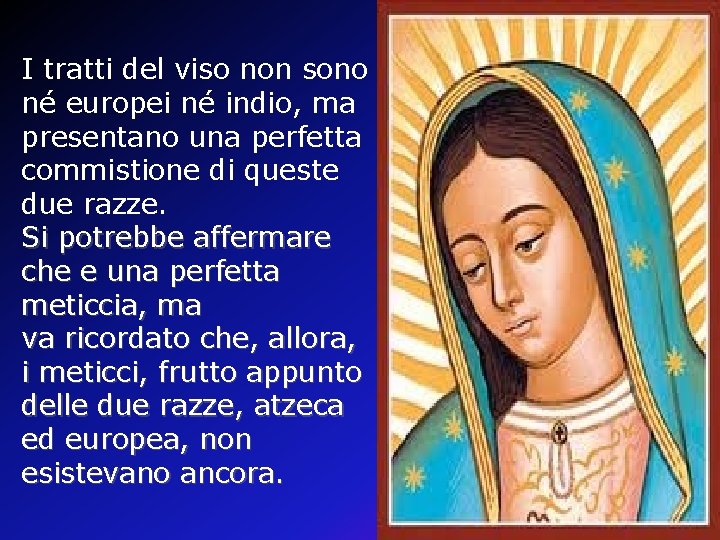 I tratti del viso non sono né europei né indio, ma presentano una perfetta I tratti del viso non sono né europei né indio, ma presentano una perfetta