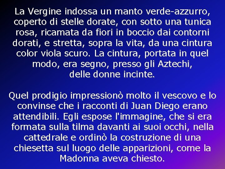 La Vergine indossa un manto verde-azzurro, coperto di stelle dorate, con sotto una tunica La Vergine indossa un manto verde-azzurro, coperto di stelle dorate, con sotto una tunica